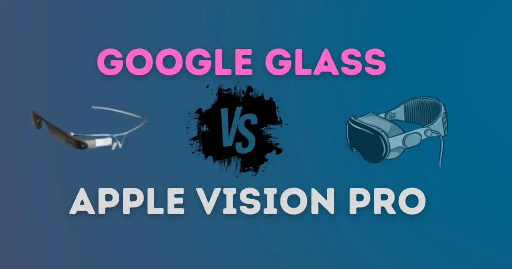 GOOGLE GLASS VS. APPLE VISION PRO